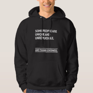 Some people are unique and unrepeatable hoodie