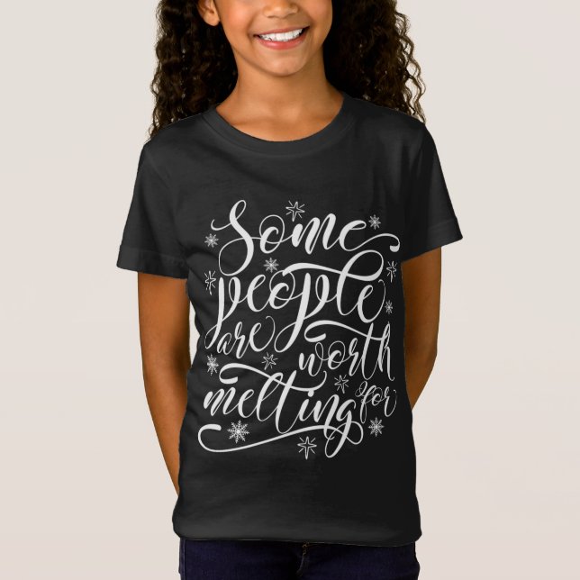 Some People Are Worth Melting For Christmas Sweate T-Shirt (Front)