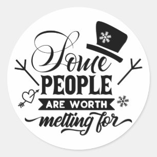 Some People Are Worth Melting For  Classic Round Sticker
