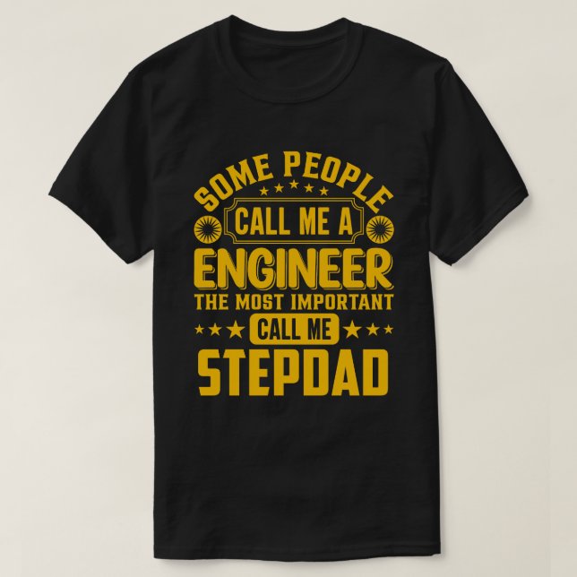 Some People Call Me A Engineer STEPDAD T-Shirt (Design Front)