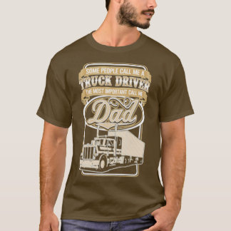 Some People Call Me A Truck Driver Some people cal T-Shirt