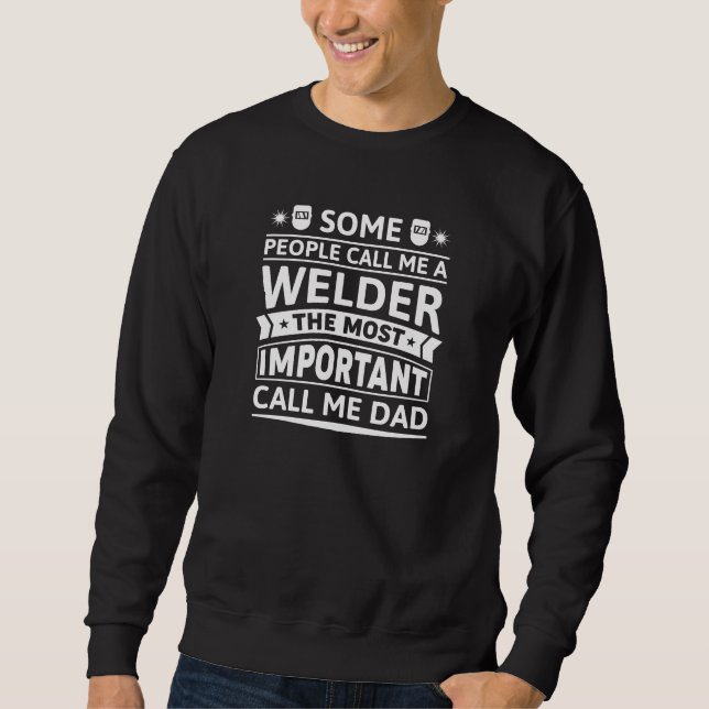 Some People Call Me A Welder Sweatshirt (Front)