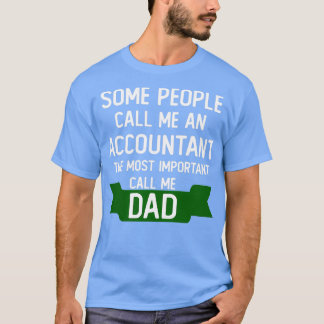 some people call me an accountant the most importa T-Shirt