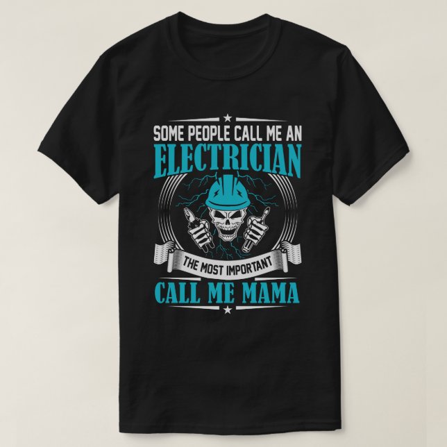 Some People Call Me An Electrician MAMA T-Shirt (Design Front)