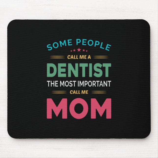 Some People Call Me Dentist Mum Mouse Pad (Front)
