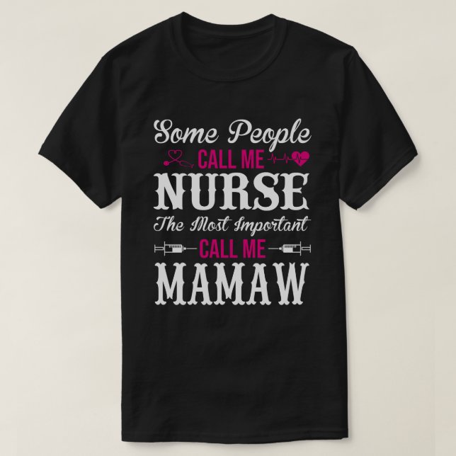 Some People Call Me Nurse MAMAW T-Shirt (Design Front)