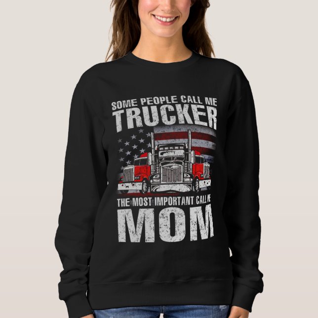 Some People Call Me Trucker Mom Sweatshirt (Front)