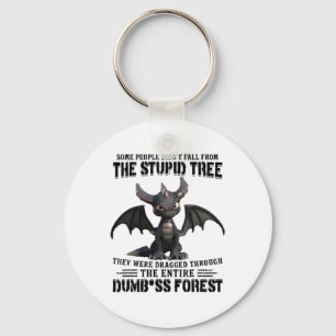 Some People Didn't Fall From The Stupid Tree - Coo Key Ring