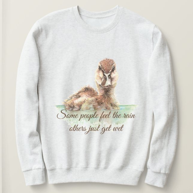 Some People Feel the Rain Inspirational Quote Fun Sweatshirt (Design Front)