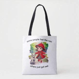 Some people feel the rain others just get wet tote bag