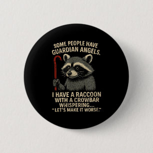 Some People Have Guardian Angels I Have A Raccoon 6 Cm Round Badge