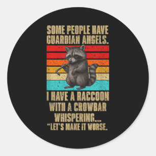 Some People Have Guardian Angels I Have A Raccoon Classic Round Sticker