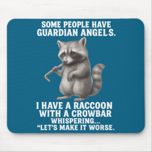 Some People Have Guardian Angels I Have A Raccoon Mouse Pad