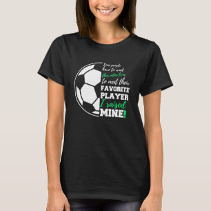 Some People Have To Wait Their Entire Lives Soccer T-Shirt