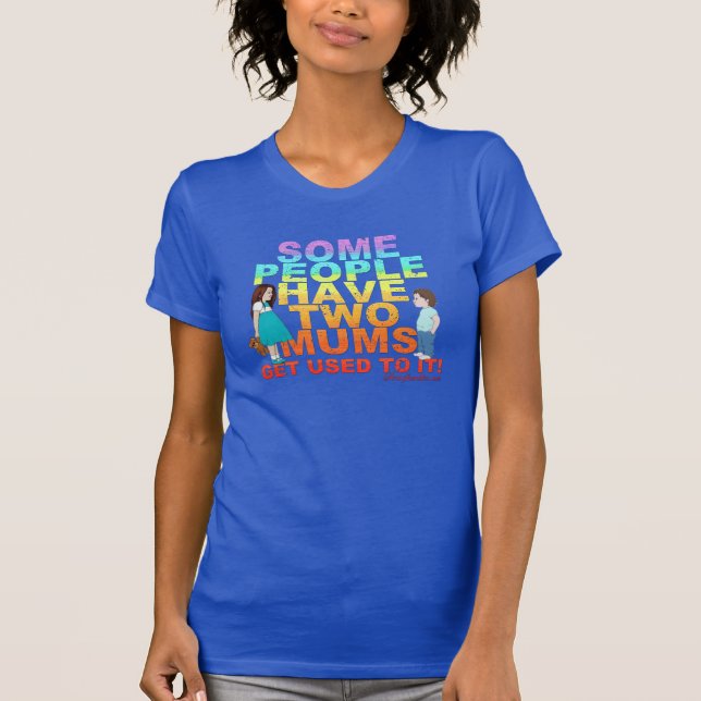 Some people have two Mums T-Shirt (Front)