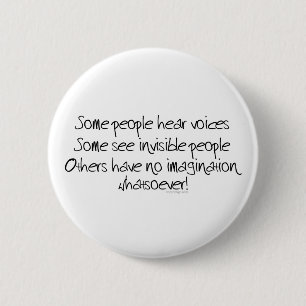 Some people hear voices 6 cm round badge