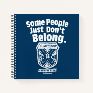Some People Just Don’t Belong   Caddyshack Notebook
