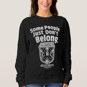 Some People Just Don’t Belong   Caddyshack Sweatshirt