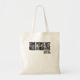 Some People Just Need A High Five In The Face Tote Bag