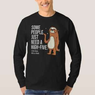 Some people just need a high-five in the face with T-Shirt