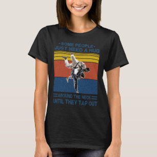 Some People Just Need A Hug Brazilian Jiu Jitsu MM T-Shirt