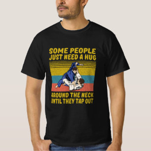 Some People Just Need A Hug Brazilian Jiu Jitsu T-Shirt