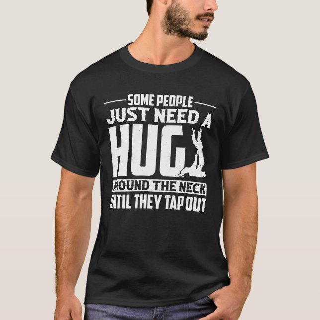 Some People Just Need A Hug T-Shirt (Front)