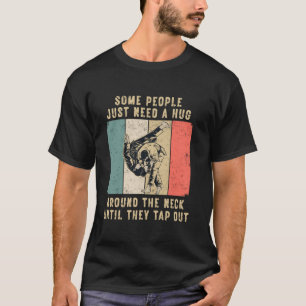 Some People Just Need A Hug Vintage BJJ Brazilian  T-Shirt