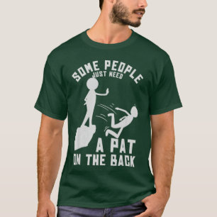 Some People Just Need A Pat On The Back Adult Humo T-Shirt