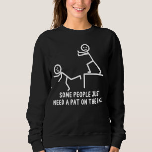 Some People Just Need A Pat On The Back  Family 1 Sweatshirt