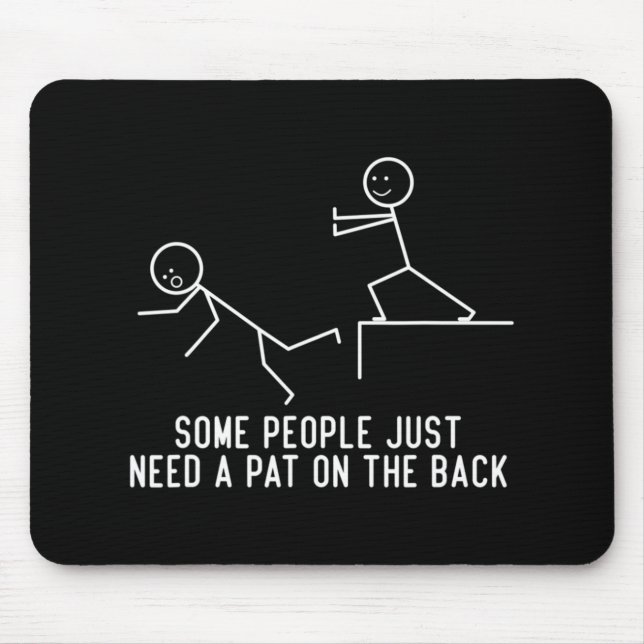 Some People Just Need A Pat On The Back Fun Gift  Mouse Pad (Front)