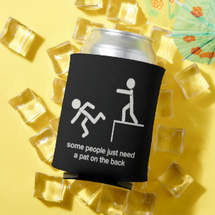 Some People Just Need a Pat on The Back Funny Can Cooler