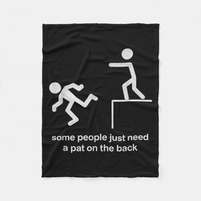 Some People Just Need A Pat On The Back Funny Sarc Fleece Blanket (Front)