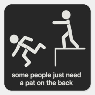 Some People Just Need a Pat on The Back Funny  Square Sticker