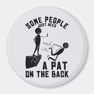 Some people just need a pat on the back magnet