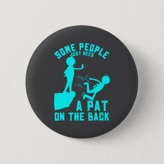 Some People Just Need A Pat On The Back Sarcastic  6 Cm Round Badge (Front)