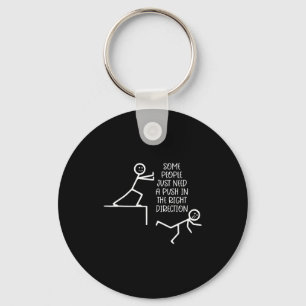 Some People Just Need A Push In The Right Directio Key Ring