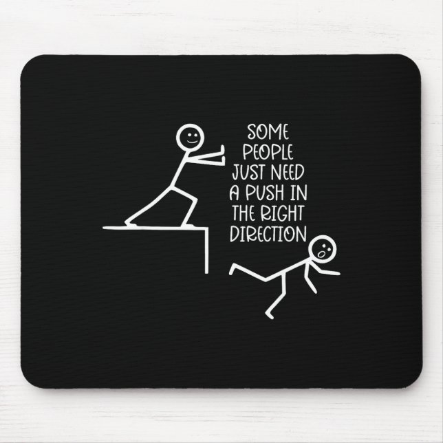 Some People Just Need A Push In The Right Directio Mouse Pad (Front)
