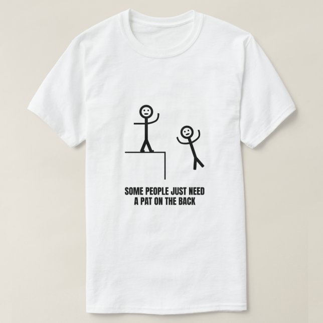 Some People Just Need Pat On The Back T-Shirt (Design Front)