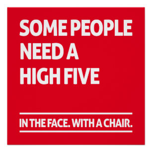 Some people need a high five poster