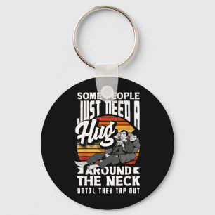 Some People Need A Hug Around The Neck Jiu Jitsu Key Ring