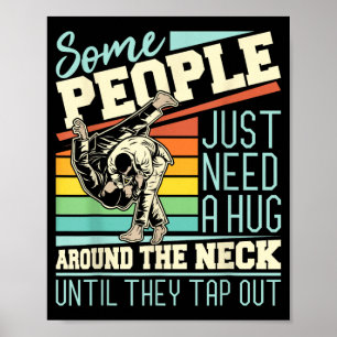 Some People Need A Hug - Brazilian Jiu Jitsu MMA Poster