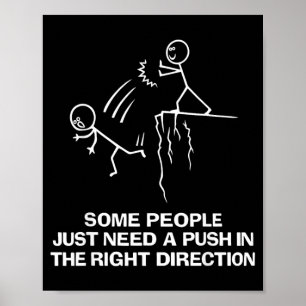 Some People Need A Push in The Right Direction Poster