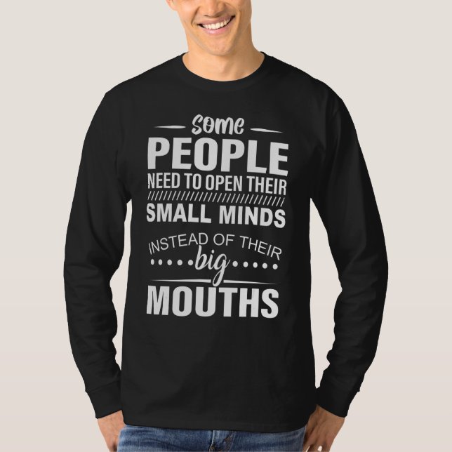 Some People Need To Open Their Small Minds Instead T-Shirt (Front)