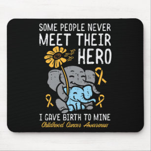 Some People Never Meet Their Hero Childhood Cancer Mouse Pad