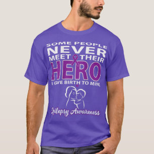 Some People Never Meet Their Hero - Epilepsy Aware T-Shirt