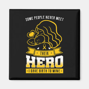Some People Never Meet Their Hero I Gave Birth To  Magnet
