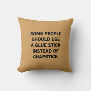 Some People Should Use a Glue Stick Cushion