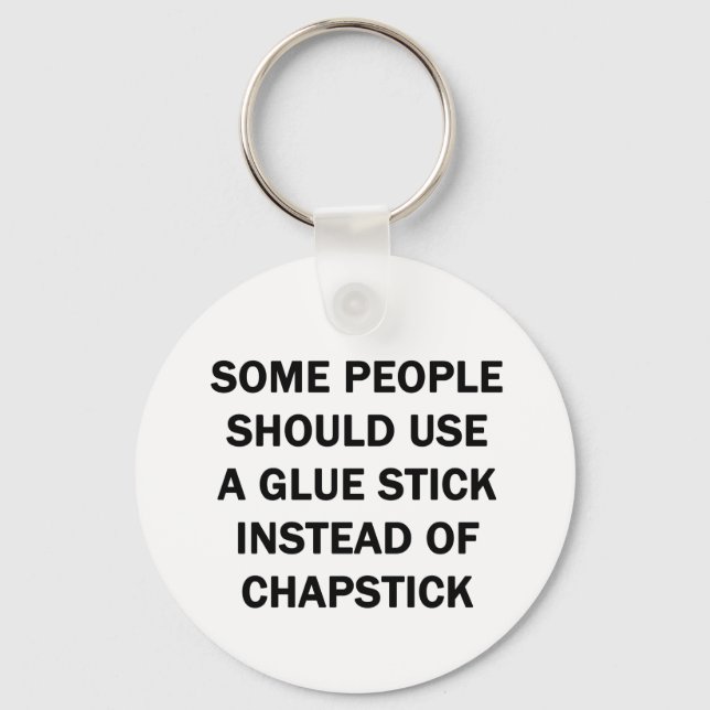 Some People Should Use a Glue Stick Key Ring (Front)