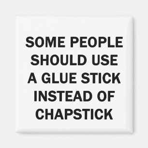 Some People Should Use a Glue Stick Magnet
